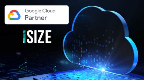 Isize Joins The Google Cloud Partner Advantage Programme Rave Pubs