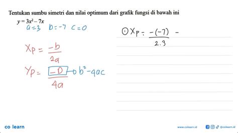 Tentukan Sumbu Simetri Dan Nilai Optimum Dari Grafik Fungsi Di Bawah Ini Y 3x 2 7x Youtube