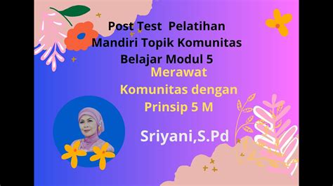 Post Test Pelatihan Mandiri Topik Komunitas Belajar Modul 5 Merawat