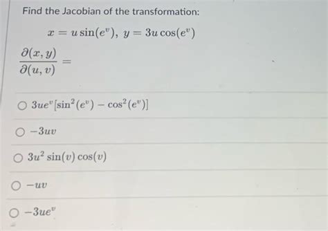 Solved Find The Jacobian Of The Transformation Chegg