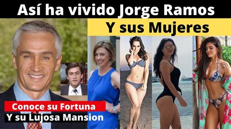 As Ha Vivido Jorge Ramos Y Sus Conquistas Conoce Su Fortuna Y Su