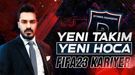 Yenİ Takim BaŞakŞehİr Hocam Fifa 23 Kariyer Modu Bölüm 1 Youtube