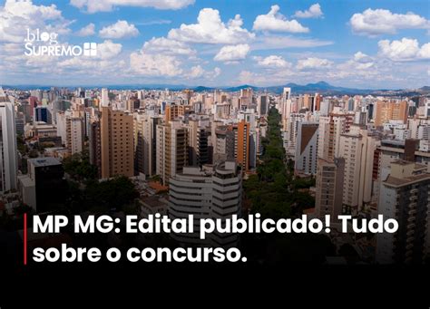 MP MG Edital Publicado Tudo Sobre O Concurso Blog Supremo TV