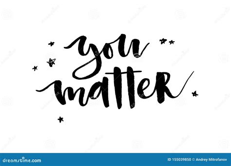 You Matter Inspirational Quote Handwritten Text Modern Callig Stock