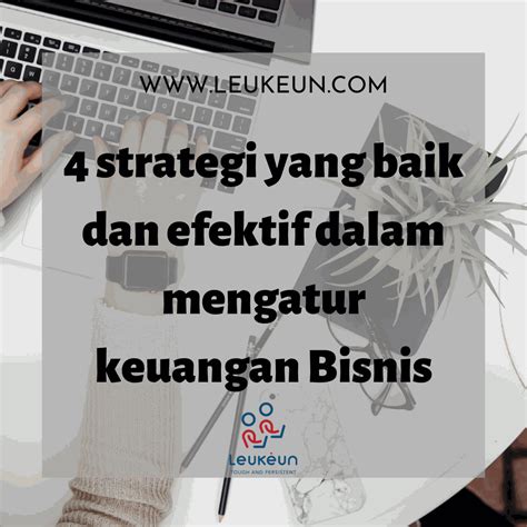 4 Strategi Yang Baik Dan Efektif Unutk Mengatur Keuangan Leukeun Service