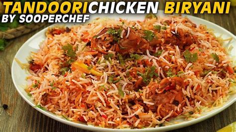 Chicken Biryani Tandoori Chicken Biryani Recipe By Sooperchef