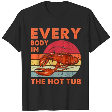 Crawfishs Everybody In The Hot Tub Funny Crawfish Crayfish Vintage T