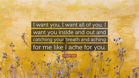 Tahereh Mafi Quote “i Want You I Want All Of You I Want You Inside