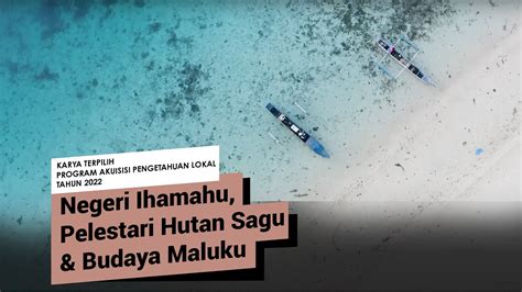 Negeri Ihamahu Pelestari Hutan Sagu Dan Budaya Maluku YouTube