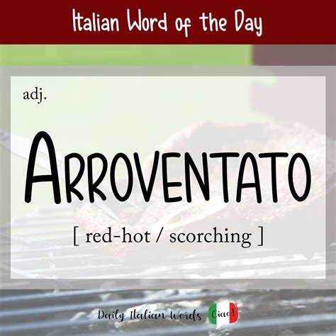 Italian Word Of The Day Arroventato Red Hot Scorching Daily Italian Words