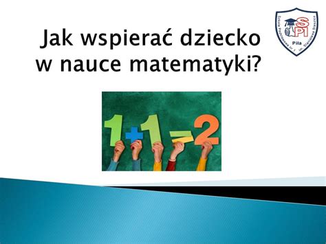 Jak wspierać dziecko w nauce matematyki ppt pobierz