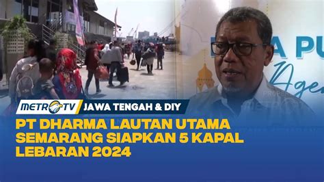 Pt Dharma Lautan Utama Semarang Siapkan Kapal Lebaran Youtube