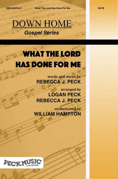 What The Lord Has Done For Me Choral Arrangement Peck Music Publishing