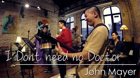 I Dont Need No Doctor L John Mayer L Cover Live At Jaotim Kl Youtube