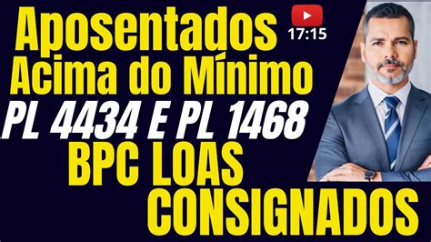 Aposentados Ganha Acima do Mínimo PL 4434 e PL 1468 Consignados BPC