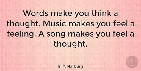 A Quote That Says Words Make You Think A Thought Music Makes You Feel A