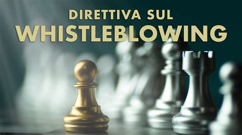 Direttiva Whistleblowing Stato Dell Arte E Obblighi Per Imprese