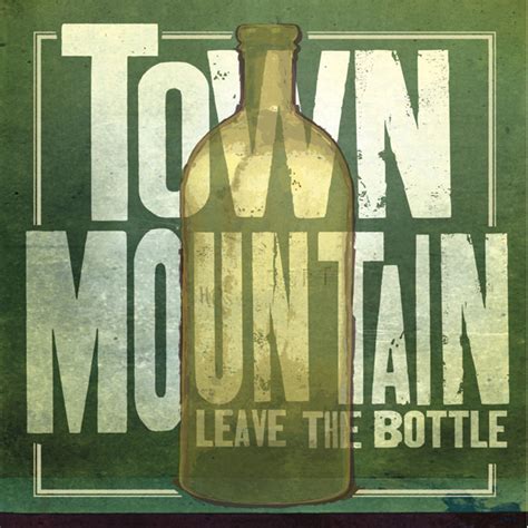 Leave the Bottle - Town Mountain - Bluegrass Today