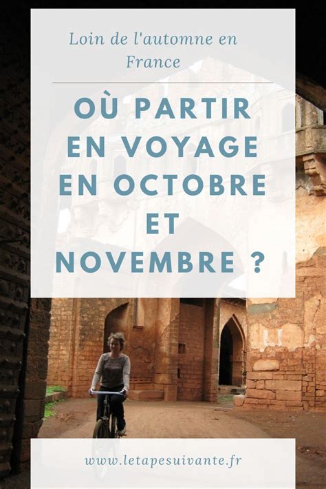 Où voyager en octobre et novembre les meilleures destinations pour l