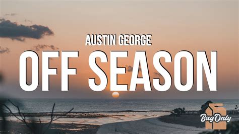 Off Season - Austin George: Song Lyrics, Music Videos & Concerts