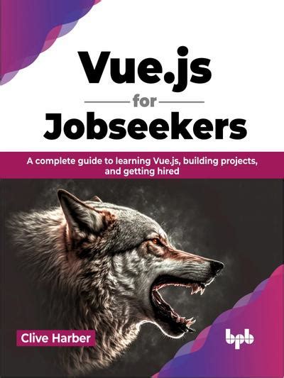 Vue Js For Jobseekers A Complete Guide To Learning Vue Js Building