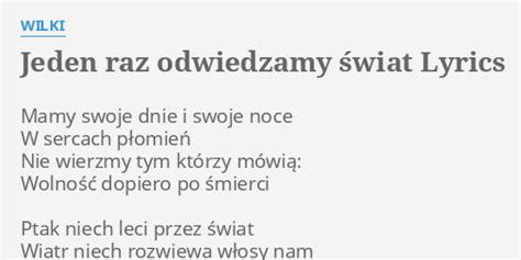 JEDEN RAZ ODWIEDZAMY ŚWIAT LYRICS by WILKI Mamy swoje dnie i