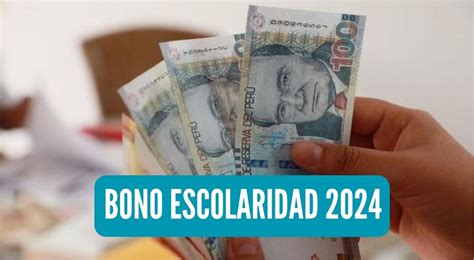 Bono Escolaridad 2024 Cuándo inicia el pago y quiénes serán los