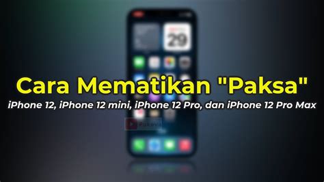 Cara Mematikan Paksa IPhone 12 12 Mini 12 Pro 12 Pro Max Yang Tidak