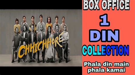 Chhichhore Day Box Office Collection Din Ki Kamai Phala Din Main