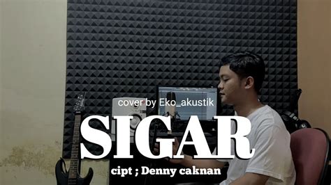 Sigar Denny Caknan Cover By Eko Akustik Youtube