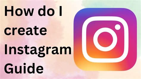 Instagram Guide How Do I Create It