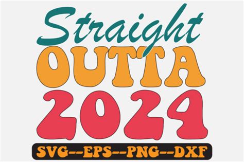 Straight Outta 2024 Groovy Retro Svg Png Graphic By Fallensvgworld