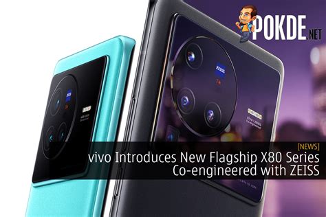 Vivo Introduces New Flagship X80 Series Co Engineered With ZEISS