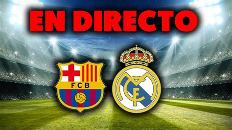 EN DIRECTO FCB vs RMA EN VIVO REACCIONANDO AL CLÁSICO DE LALIGA