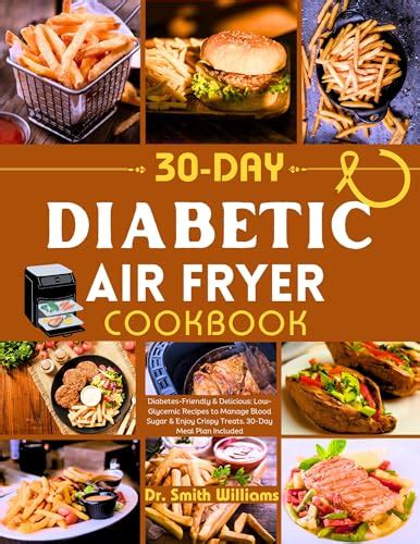 30 Day Diabetic Air Fryer Cookbook Diabetes Friendly And Delicious Low