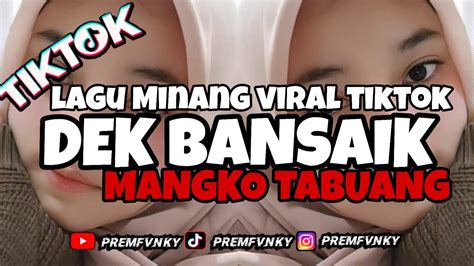 DJ DEK BANSAIK MANGKO TABUANG VIRAL TIKTOK FYP MANGKANE FULL BASS