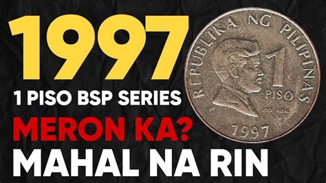 1997 1 PISO BSP MAHAL NA RIN PALA NGAYON MAGKANO NA BA ITO