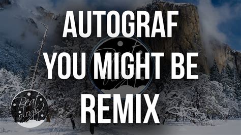 Autograf Feat Lils You Might Be Roy Orion Remix Youtube