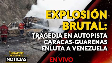 EXPLOSIÓN BRUTAL tragedia en autopista Caracas Guarenas enluta a