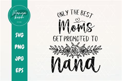 Only The Best Moms Get Promoted To Nana Graphic By Panyakorn Store