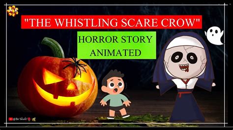 Scary Halloween Story For Kids The Whistling Scarecrow Scary Ghost