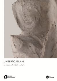 Umberto Milani Le Metamorfosi Della Scultura Librerie Ubik