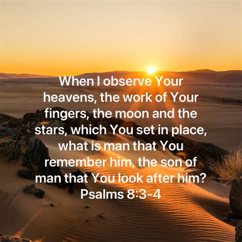 Psalms 8 3 4 When I Observe Your Heavens The Work Of Your Fingers The