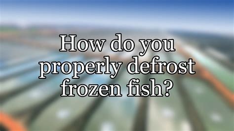 How Do You Properly Defrost Frozen Fish Youtube