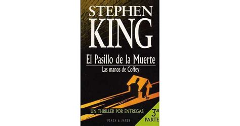 El Pasillo De La Muerte Parte 3 Las Manos De Coffey By Stephen King