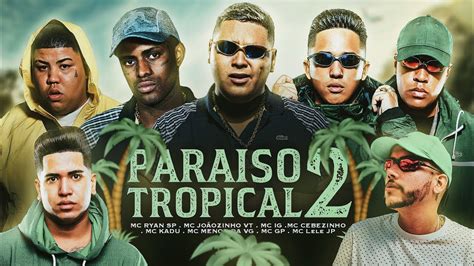 PARAÍSO TROPICAL 2 MC Ryan SP MC Joãozinho VT MC IG MC Lele JP MC