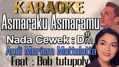 Asmaraku Asmaramu Karaoke Andi Meriem Mattalatta Bob Tutupoly Nada