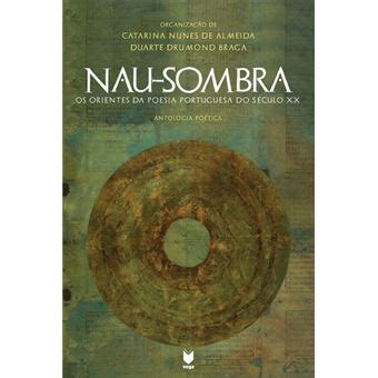 Nau Sombra Os Orientes Da Poesia Portuguesa Do S Culo Xx Brochado