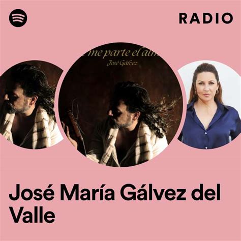 José María Gálvez del Valle Radio playlist by Spotify Spotify