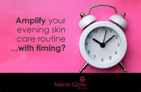 Amplify Your Evening Skin Care Routine With Timing Meno Glow